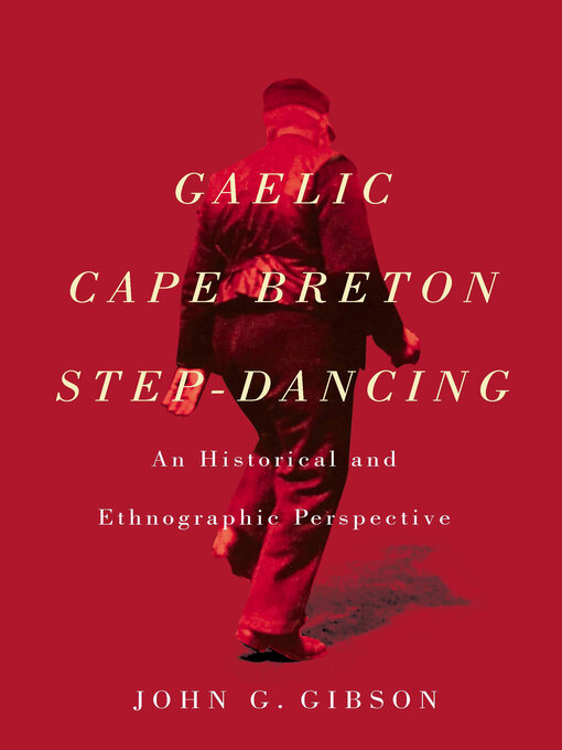 Title details for Gaelic Cape Breton Step-Dancing by John G. Gibson - Available